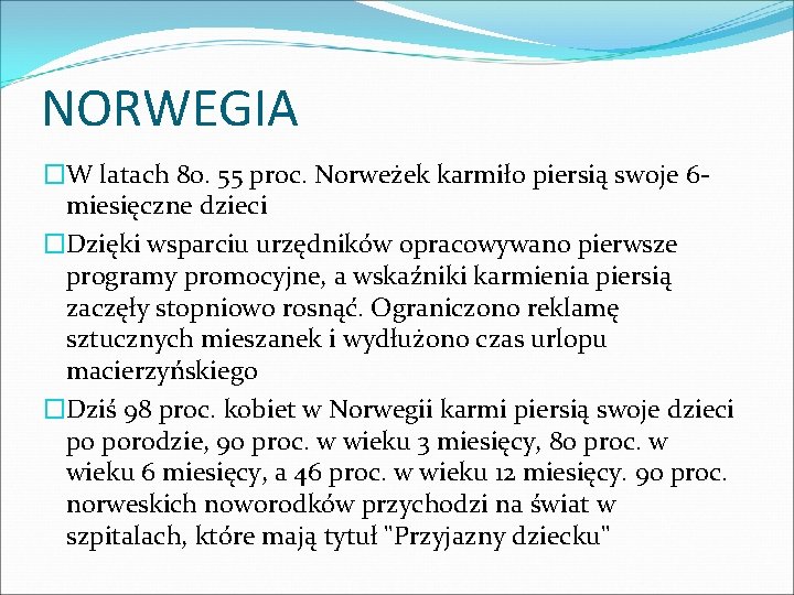 NORWEGIA �W latach 80. 55 proc. Norweżek karmiło piersią swoje 6 miesięczne dzieci �Dzięki