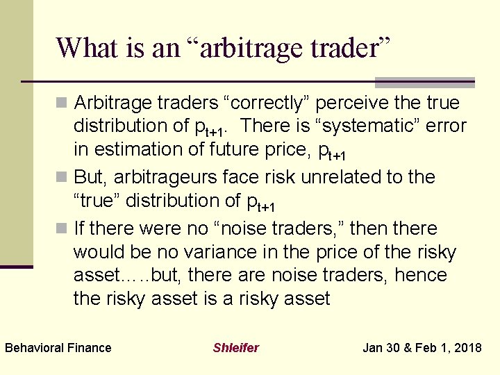 What is an “arbitrage trader” n Arbitrage traders “correctly” perceive the true distribution of