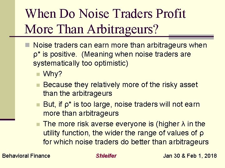 When Do Noise Traders Profit More Than Arbitrageurs? n Noise traders can earn more