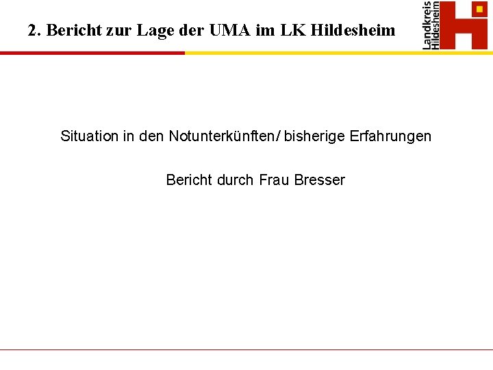 2. Bericht zur Lage der UMA im LK Hildesheim Situation in den Notunterkünften/ bisherige