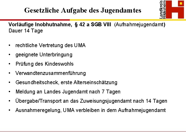 Gesetzliche Aufgabe des Jugendamtes Vorläufige Inobhutnahme, § 42 a SGB VIII (Aufnahmejugendamt) Dauer 14