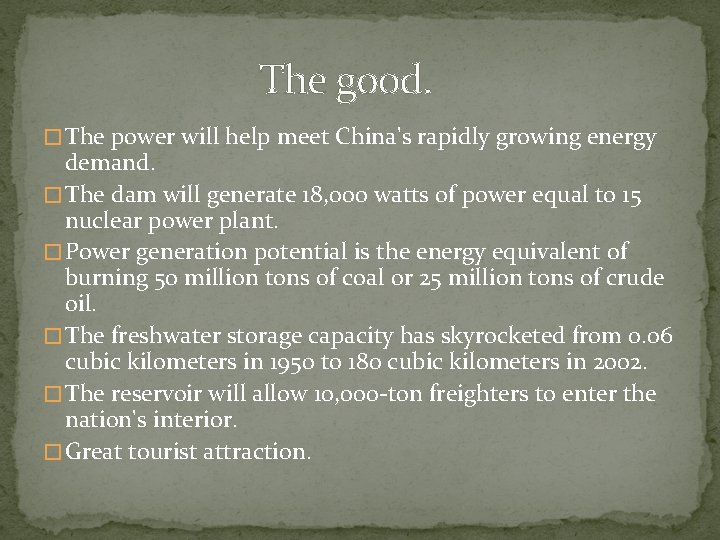 The good. � The power will help meet China's rapidly growing energy demand. �