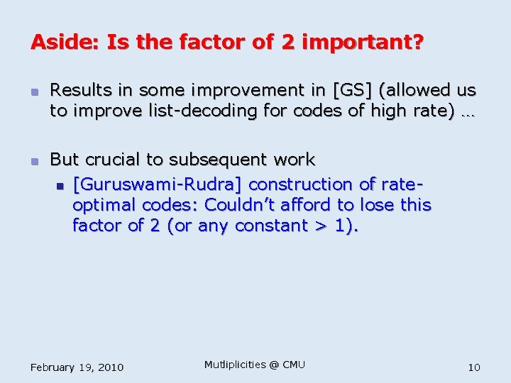 Aside: Is the factor of 2 important? n n Results in some improvement in