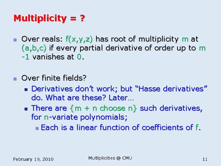 Multiplicity = ? n n Over reals: f(x, y, z) has root of multiplicity