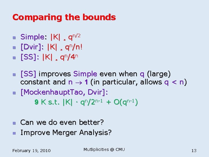Comparing the bounds n n n n Simple: |K| ¸ qn/2 [Dvir]: |K| ¸