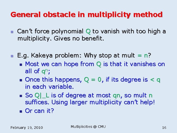 General obstacle in multiplicity method n n Can’t force polynomial Q to vanish with
