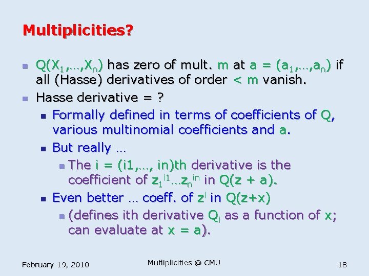 Multiplicities? n n Q(X 1, …, Xn) has zero of mult. m at a