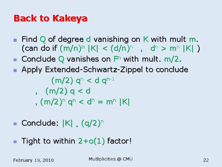 Back to Kakeya n Find Q of degree d vanishing on K with mult