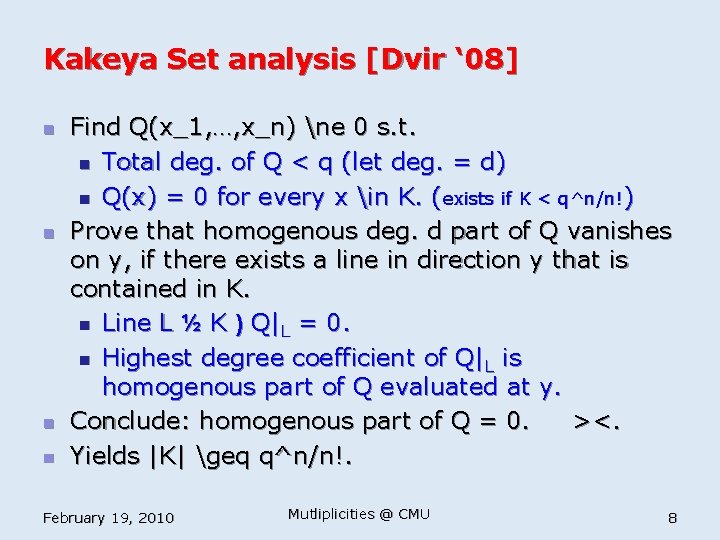 Kakeya Set analysis [Dvir ‘ 08] n n Find Q(x_1, …, x_n) ne 0