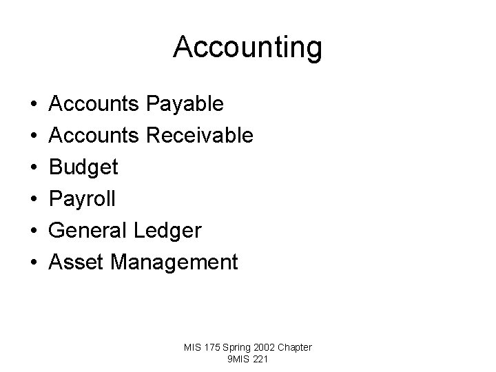 Accounting • • • Accounts Payable Accounts Receivable Budget Payroll General Ledger Asset Management