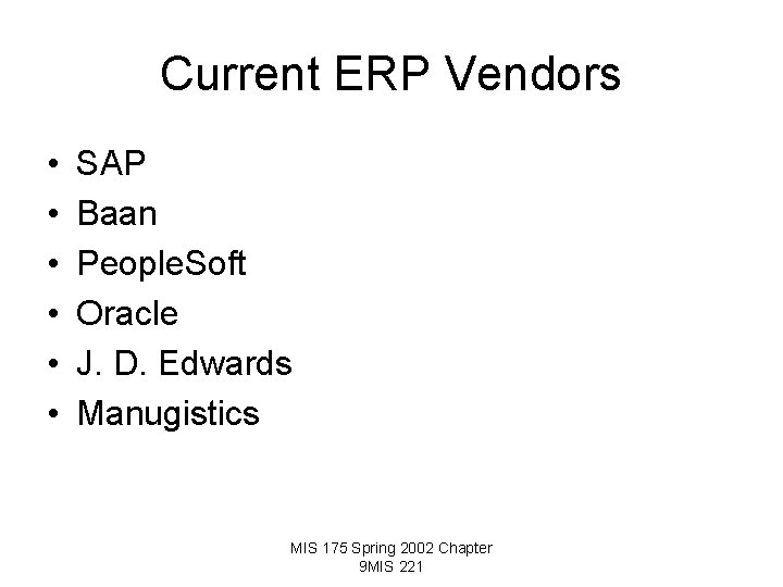 Current ERP Vendors • • • SAP Baan People. Soft Oracle J. D. Edwards