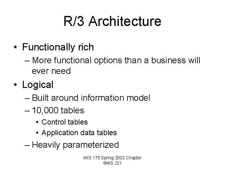 R/3 Architecture • Functionally rich – More functional options than a business will ever