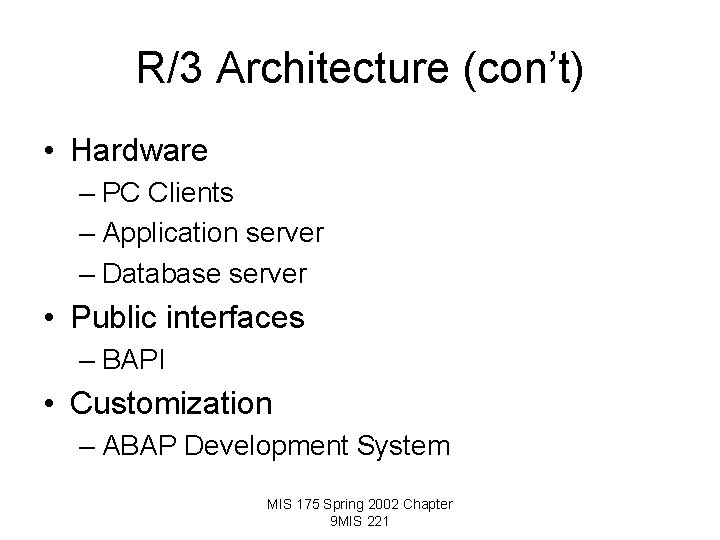 R/3 Architecture (con’t) • Hardware – PC Clients – Application server – Database server