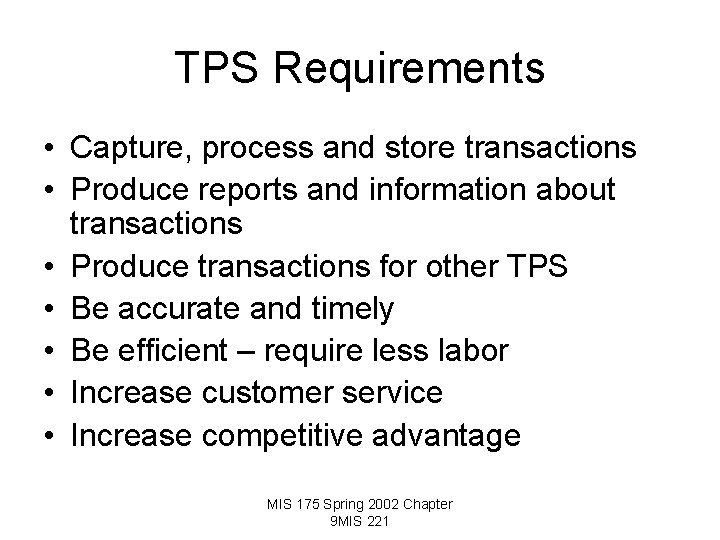 TPS Requirements • Capture, process and store transactions • Produce reports and information about