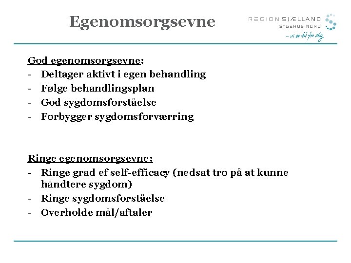 Egenomsorgsevne God egenomsorgsevne: - Deltager aktivt i egen behandling - Følge behandlingsplan - God