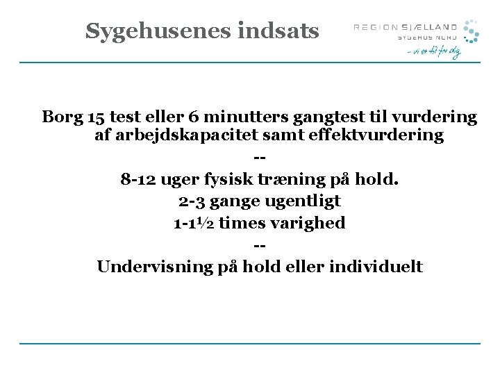 Sygehusenes indsats Borg 15 test eller 6 minutters gangtest til vurdering af arbejdskapacitet samt