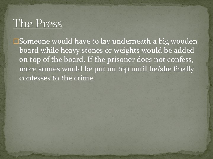 The Press �Someone would have to lay underneath a big wooden board while heavy