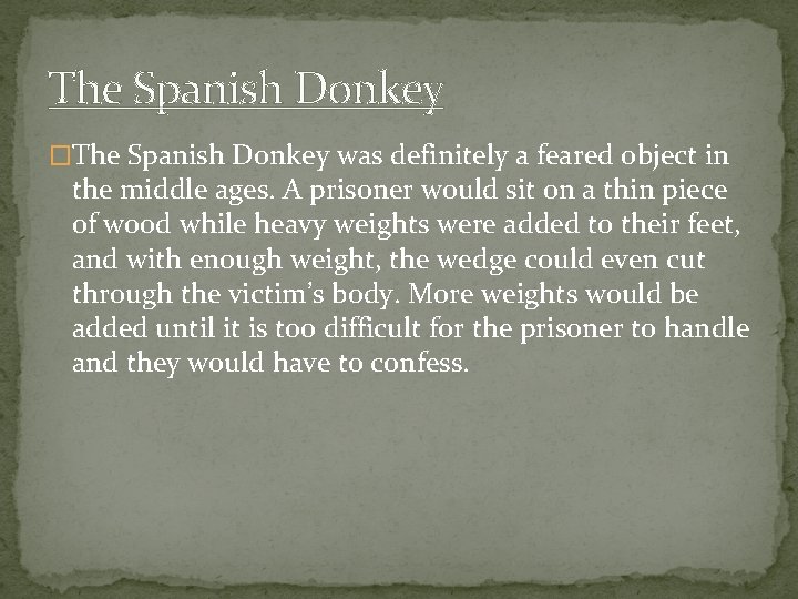 The Spanish Donkey �The Spanish Donkey was definitely a feared object in the middle