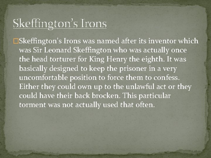 Skeffington’s Irons �Skeffington’s Irons was named after its inventor which was Sir Leonard Skeffington