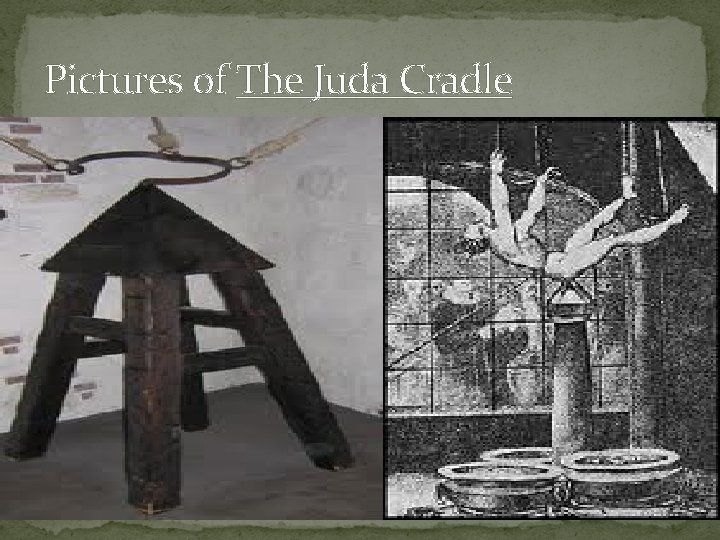 Pictures of The Juda Cradle 