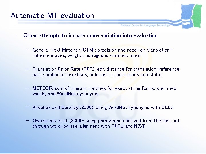 Automatic MT evaluation • Other attempts to include more variation into evaluation – General Automatic MT evaluation • Other attempts to include more variation into evaluation – General