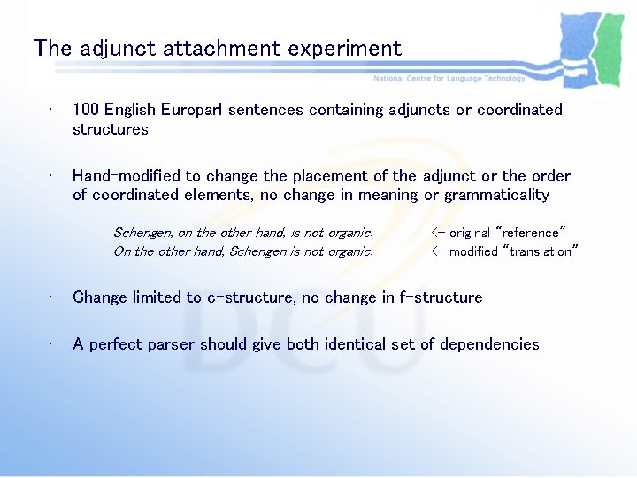 The adjunct attachment experiment • 100 English Europarl sentences containing adjuncts or coordinated structures The adjunct attachment experiment • 100 English Europarl sentences containing adjuncts or coordinated structures