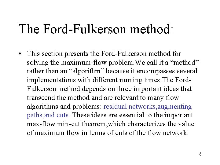 The Ford-Fulkerson method: • This section presents the Ford-Fulkerson method for solving the maximum-flow