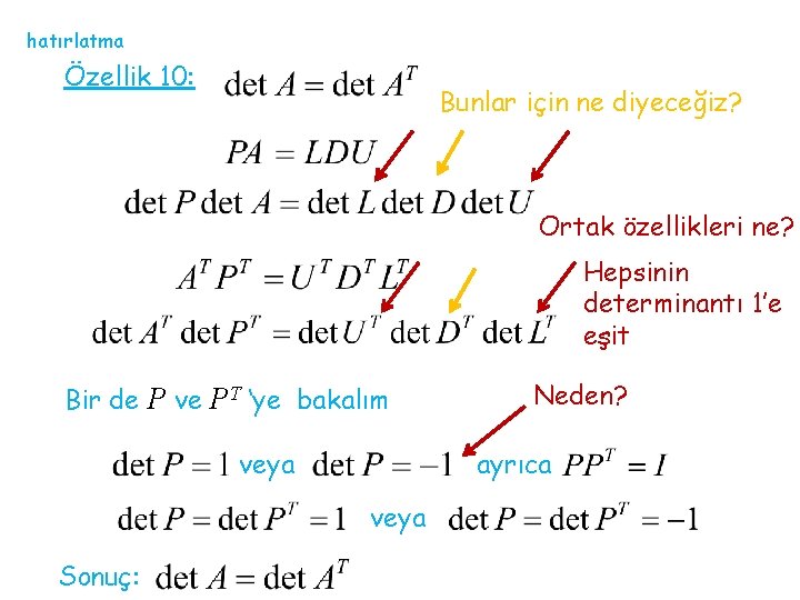 hatırlatma Özellik 10: Bunlar için ne diyeceğiz? Ortak özellikleri ne? Hepsinin determinantı 1’e eşit