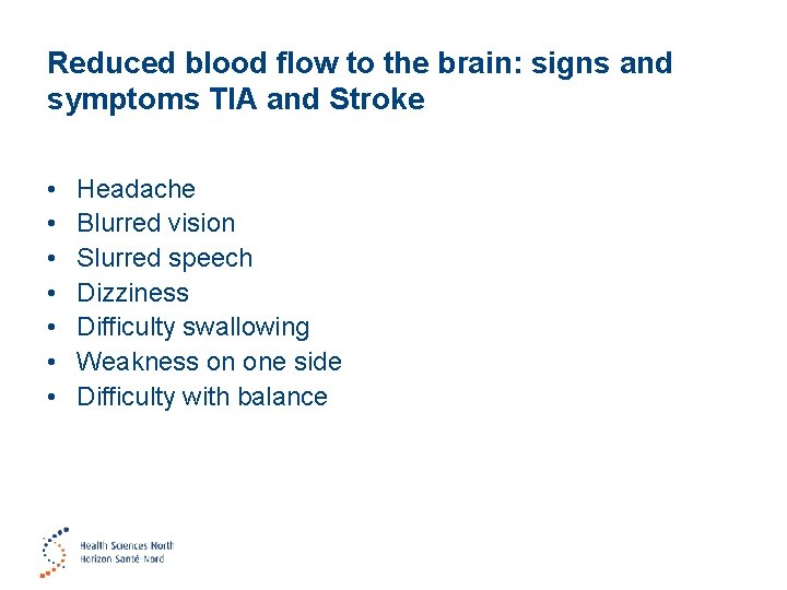 Reduced blood flow to the brain: signs and symptoms TIA and Stroke • •