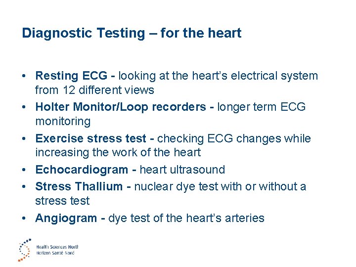 Diagnostic Testing – for the heart • Resting ECG - looking at the heart’s
