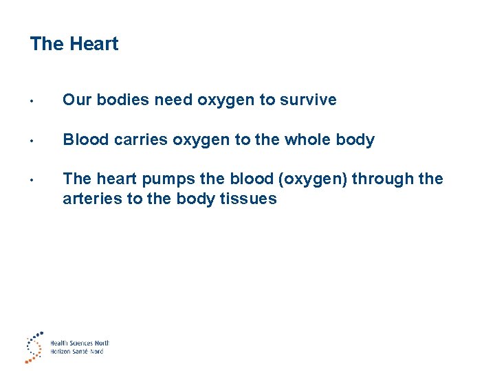 The Heart • Our bodies need oxygen to survive • Blood carries oxygen to