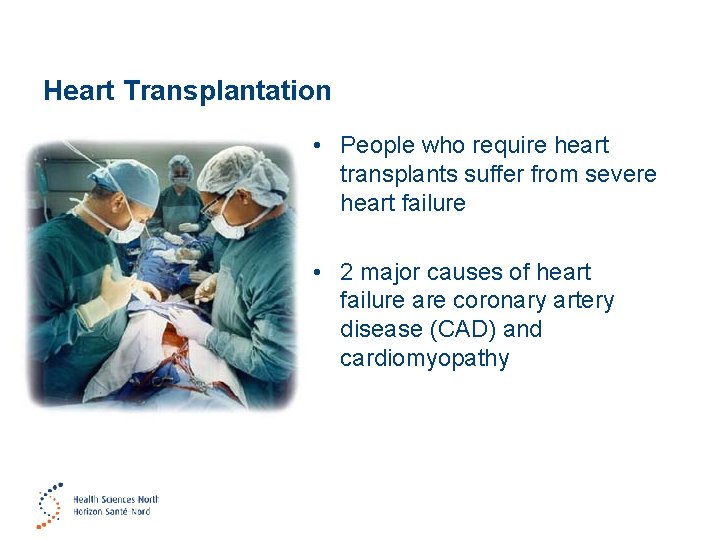 Heart Transplantation • People who require heart transplants suffer from severe heart failure •