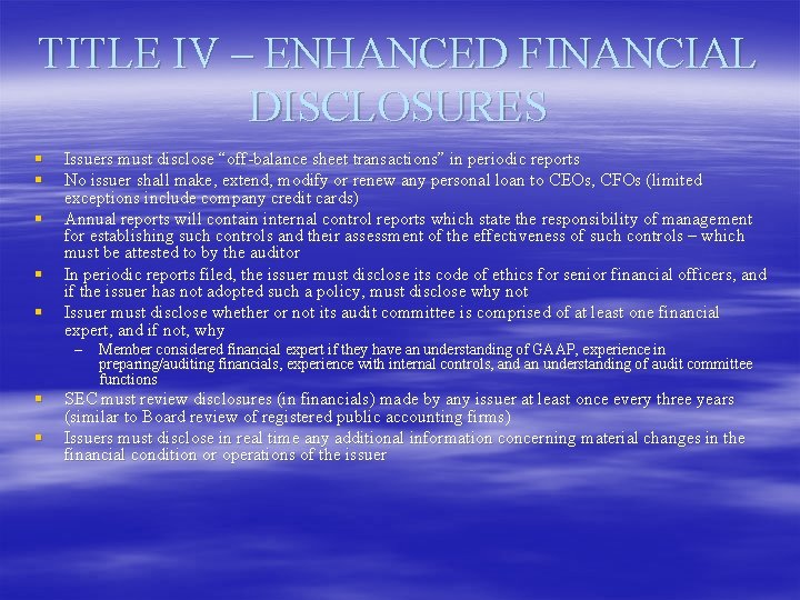 TITLE IV – ENHANCED FINANCIAL DISCLOSURES § § § Issuers must disclose “off-balance sheet