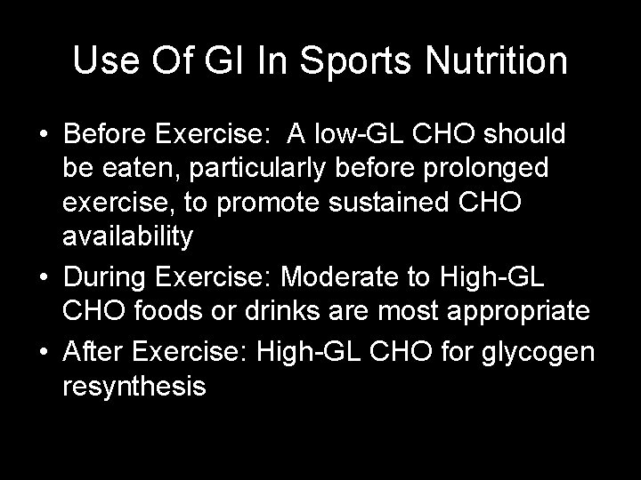 Use Of GI In Sports Nutrition • Before Exercise: A low-GL CHO should be