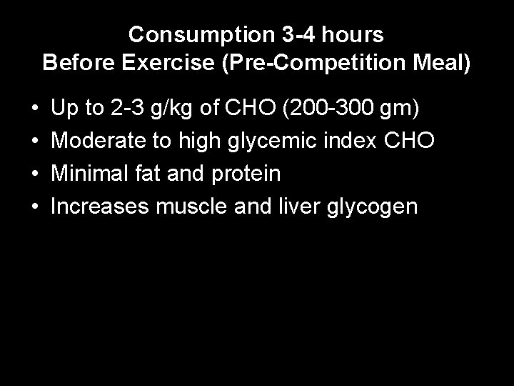 Consumption 3 -4 hours Before Exercise (Pre-Competition Meal) • • Up to 2 -3