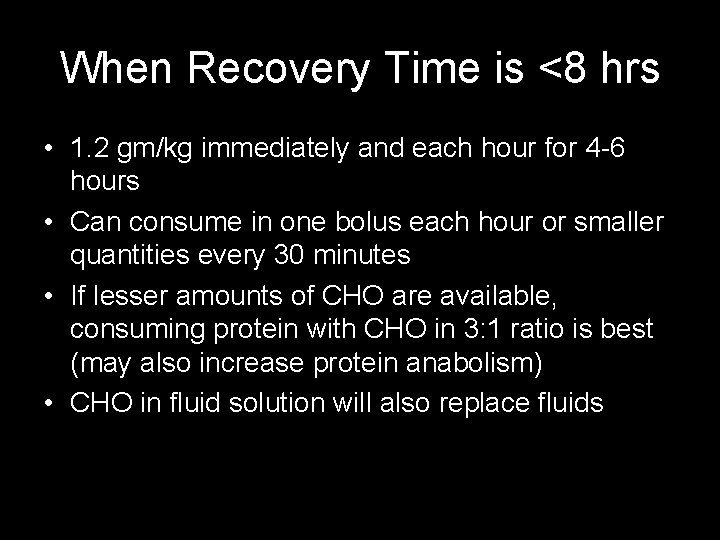 When Recovery Time is <8 hrs • 1. 2 gm/kg immediately and each hour