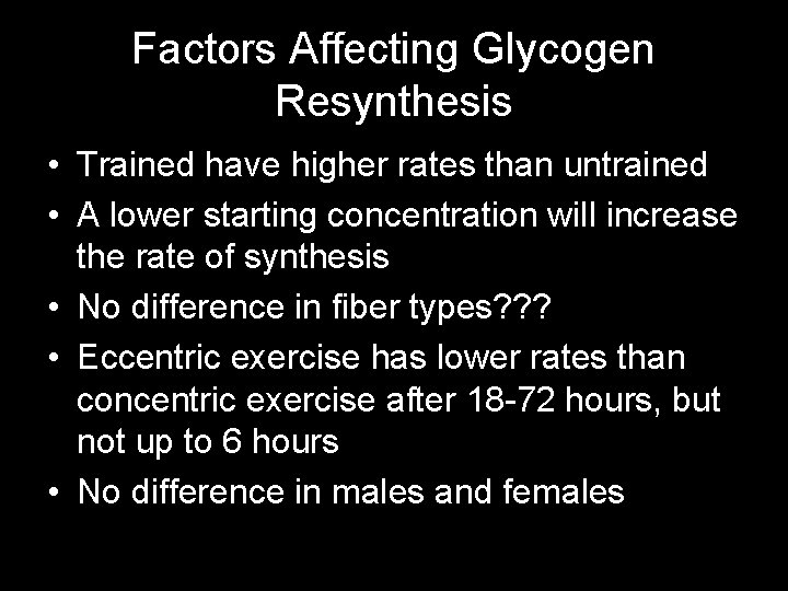 Factors Affecting Glycogen Resynthesis • Trained have higher rates than untrained • A lower