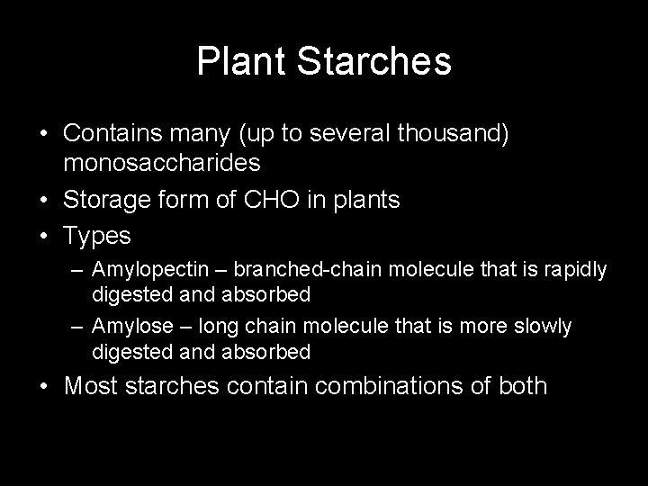 Plant Starches • Contains many (up to several thousand) monosaccharides • Storage form of