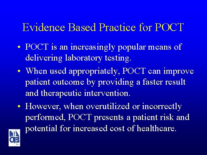 Evidence Based Practice for POCT • POCT is an increasingly popular means of delivering
