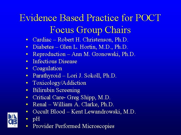 Evidence Based Practice for POCT Focus Group Chairs • • • • Cardiac –