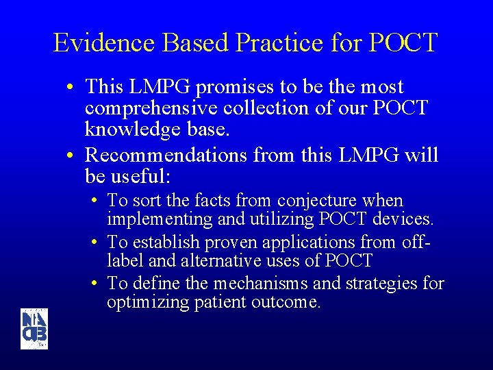 Evidence Based Practice for POCT • This LMPG promises to be the most comprehensive