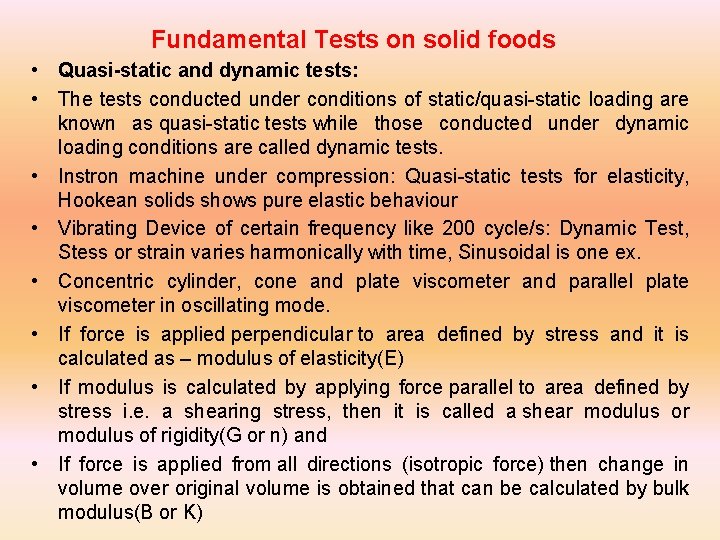Fundamental Tests on solid foods • Quasi-static and dynamic tests: • The tests conducted