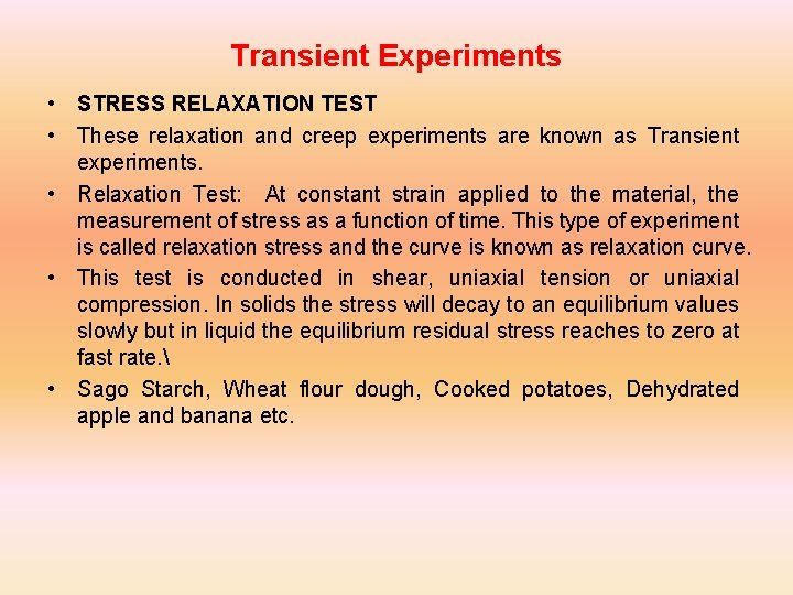 Transient Experiments • STRESS RELAXATION TEST • These relaxation and creep experiments are known