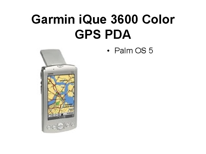 Garmin i. Que 3600 Color GPS PDA • Palm OS 5 