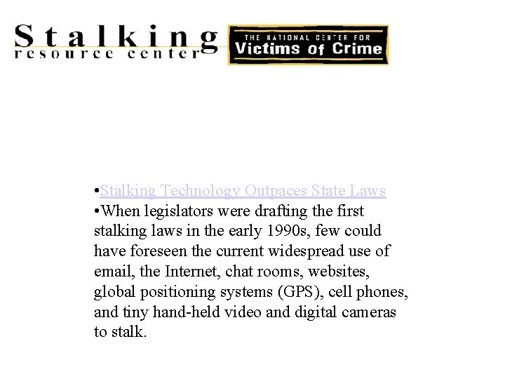  • Stalking Technology Outpaces State Laws • When legislators were drafting the first