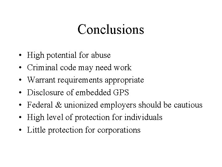 Conclusions • • High potential for abuse Criminal code may need work Warrant requirements