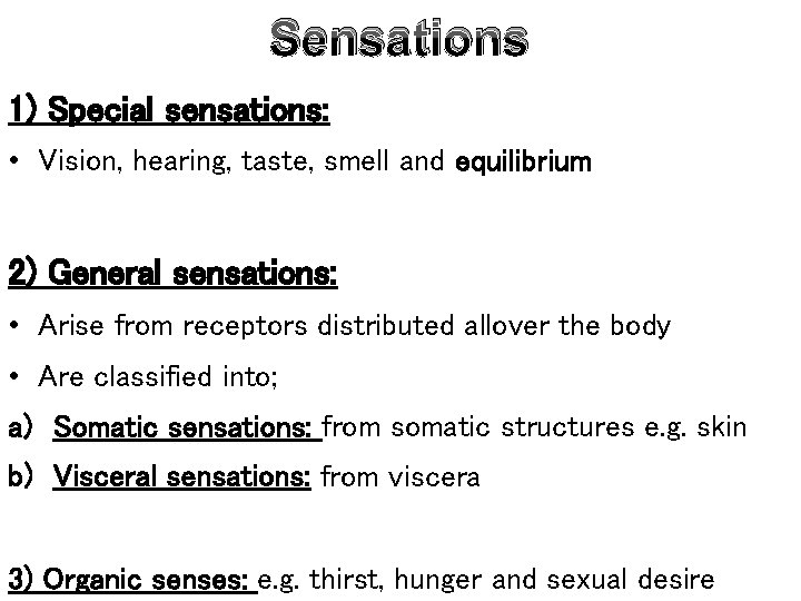 Sensations 1) Special sensations: • Vision, hearing, taste, smell and equilibrium 2) General sensations: