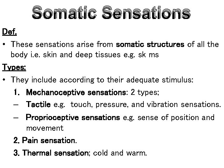 Somatic Sensations Def, • These sensations arise from somatic structures of all the body