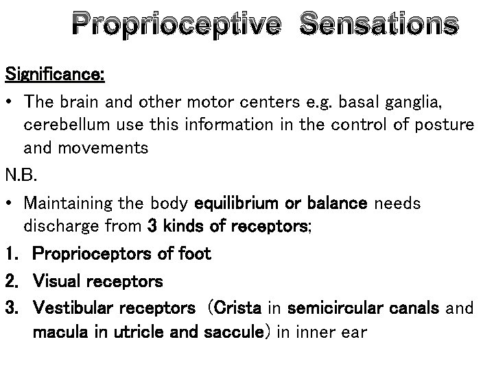 Proprioceptive Sensations Significance: • The brain and other motor centers e. g. basal ganglia,