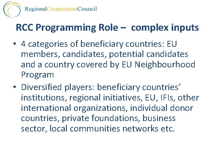 RCC Programming Role – complex inputs • 4 categories of beneficiary countries: EU members,